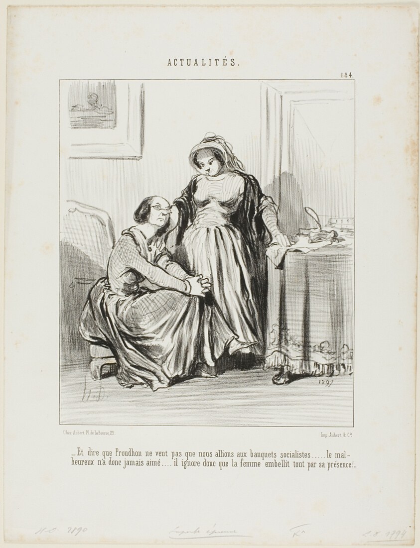 “- And to think that Prudhon did not want us to attend the socialist banquets.... the poor man has never loved..... he totally ignores that it is the woman's presence which beautifies existence,” plate 184 from Actualités