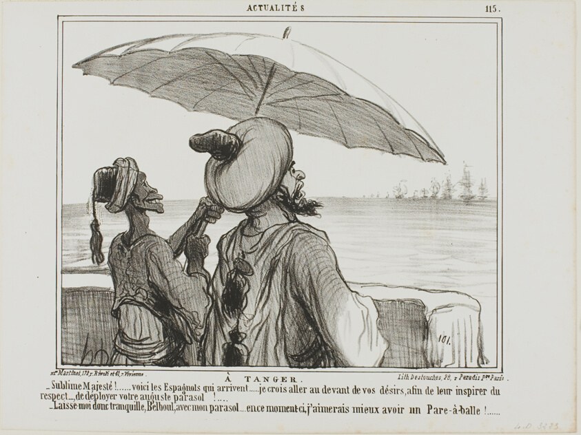 In Tangiers. “- Sublime Majesty... the Spanish are coming... in order to frighten them off I took the liberty to fully open your umbrella as a sign of your greatness! - Leave me alone with my umbrella, Belboul.... I would rather like to have an umbrella protecting me from their bullets,” plate 115 from Actualités