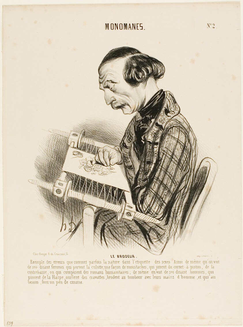 The Embroiderer. An example of the errors, nature sometimes makes in labeling the sexes. Just as one sees the would-be women who wear pants, some kind of a moustache, who play a cornet or the bass-viol, or who compose humanitarian novels, in the same way one finds men who play the harp, hemstitch neckerchiefs, do embroidering with their hands, and, who in a case of emergency know how to do a little cooking, plate 2 from Monomanes