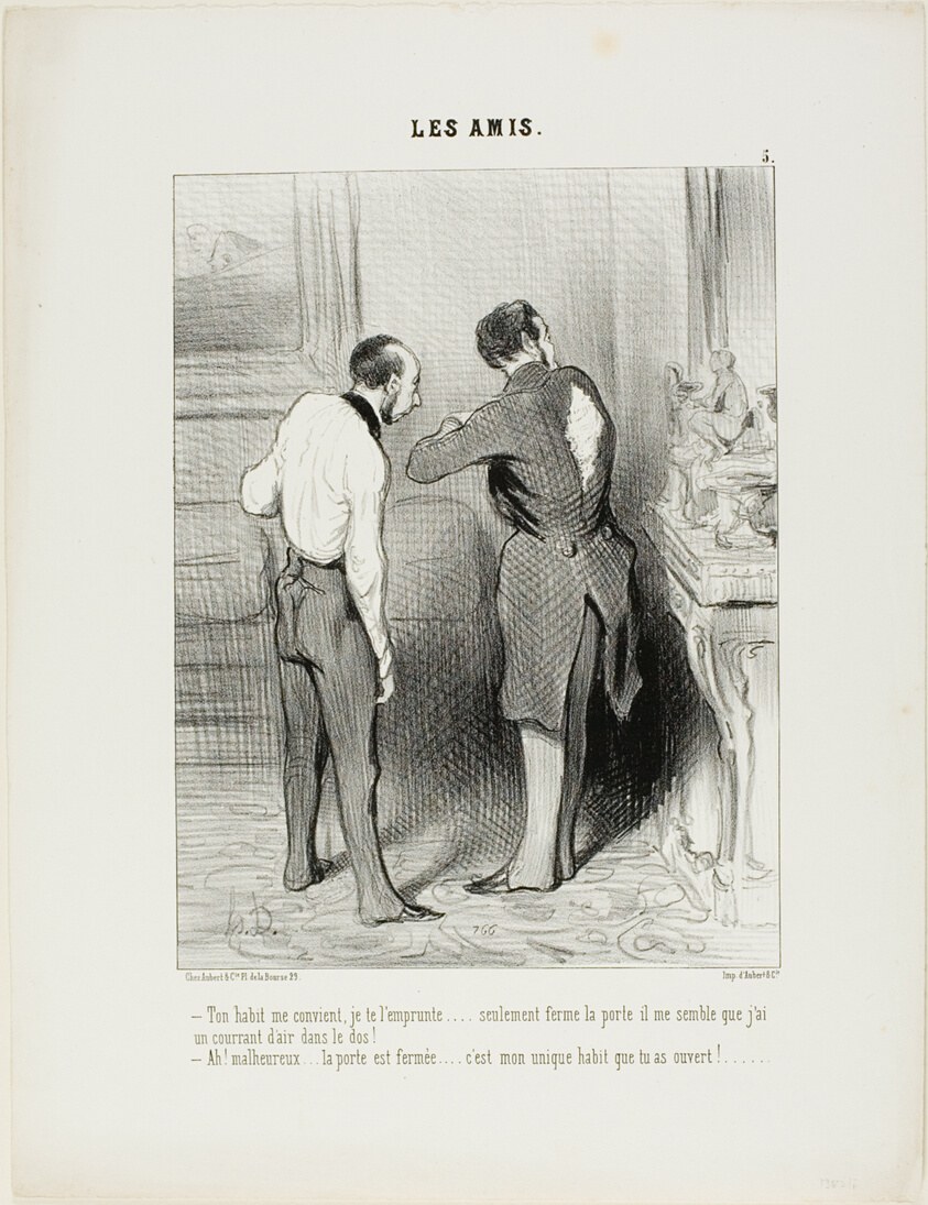 “- Your suit fits.... I'll borrow it from you... only, please close the door, I can feel a draft on my back. - Oh blast, the door is shut,..... but you just opened the only suit I have,” plate 5 from Les Amis