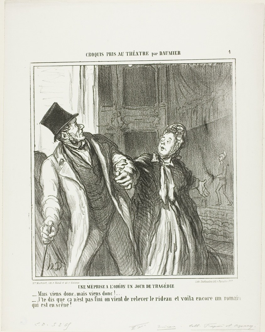 A Misapprehension at the Odeon, on a Day of Drama. “- Come on, come on let's go! - I am telling you it's not finished. The curtain has gone up again and there is still Roman on the stage,” plate 4 from Croquis Pris Au Théatre par Daumier